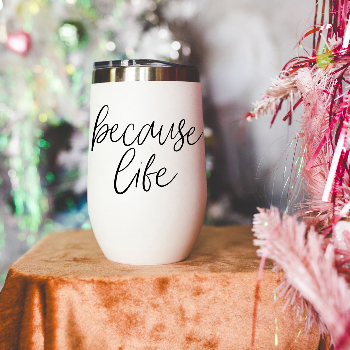 Because Life 17oz