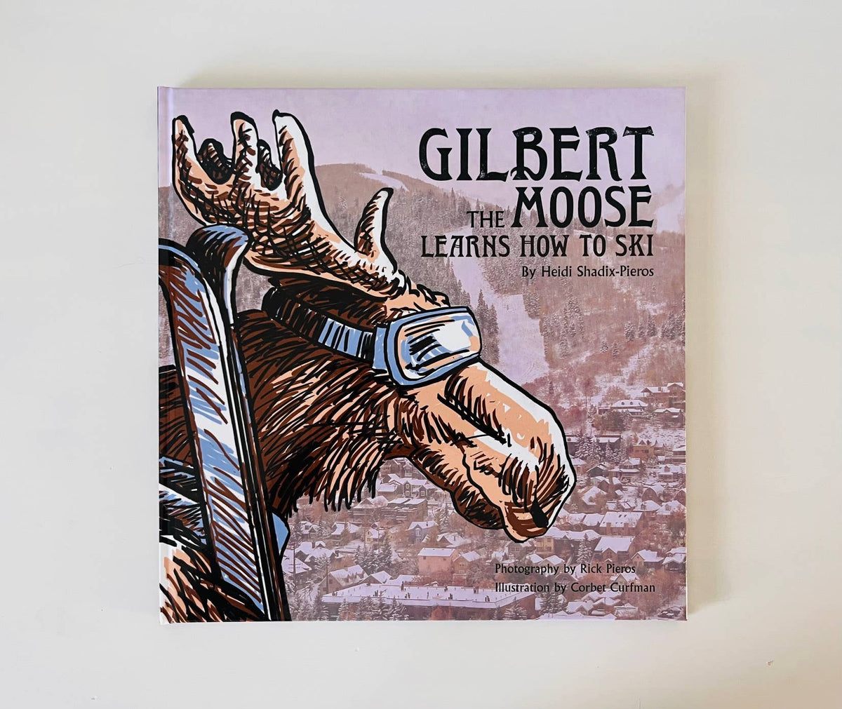 Gilbert the Moose Learns How To Ski - children's book
