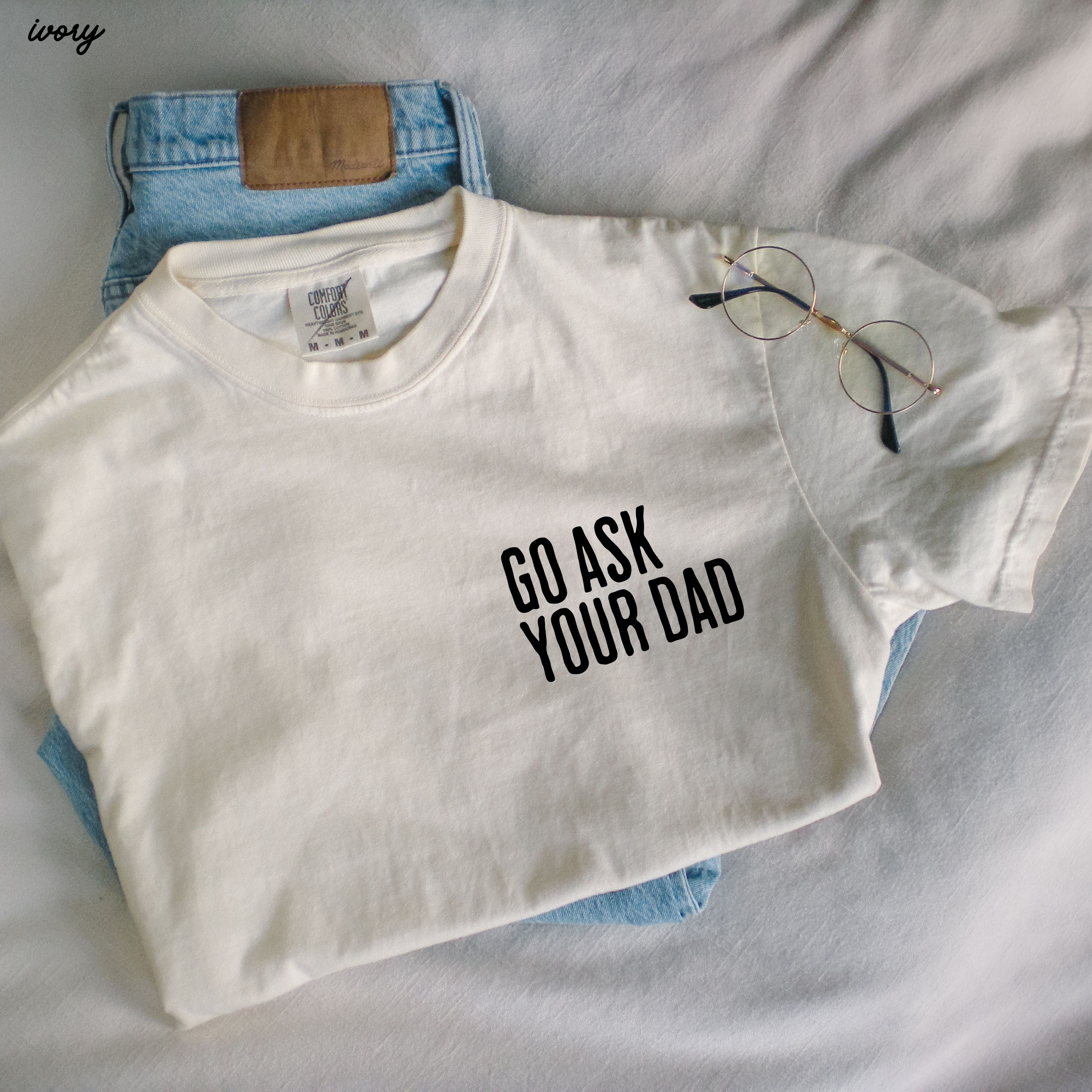 Go Ask Your Dad Tee *9 Colors (S-3X)