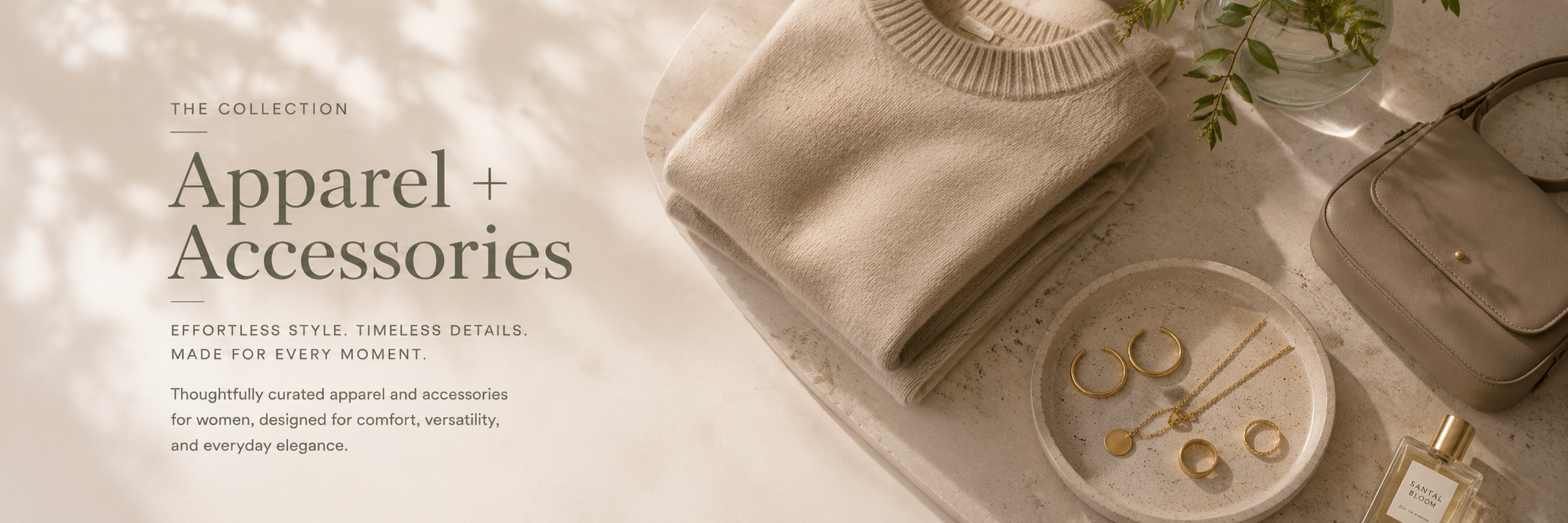 Warm, airy women’s apparel and accessories collection banner featuring neutral and sage-toned clothing, soft natural textures, handbags, and minimalist styling in an elevated boutique-inspired setting.
