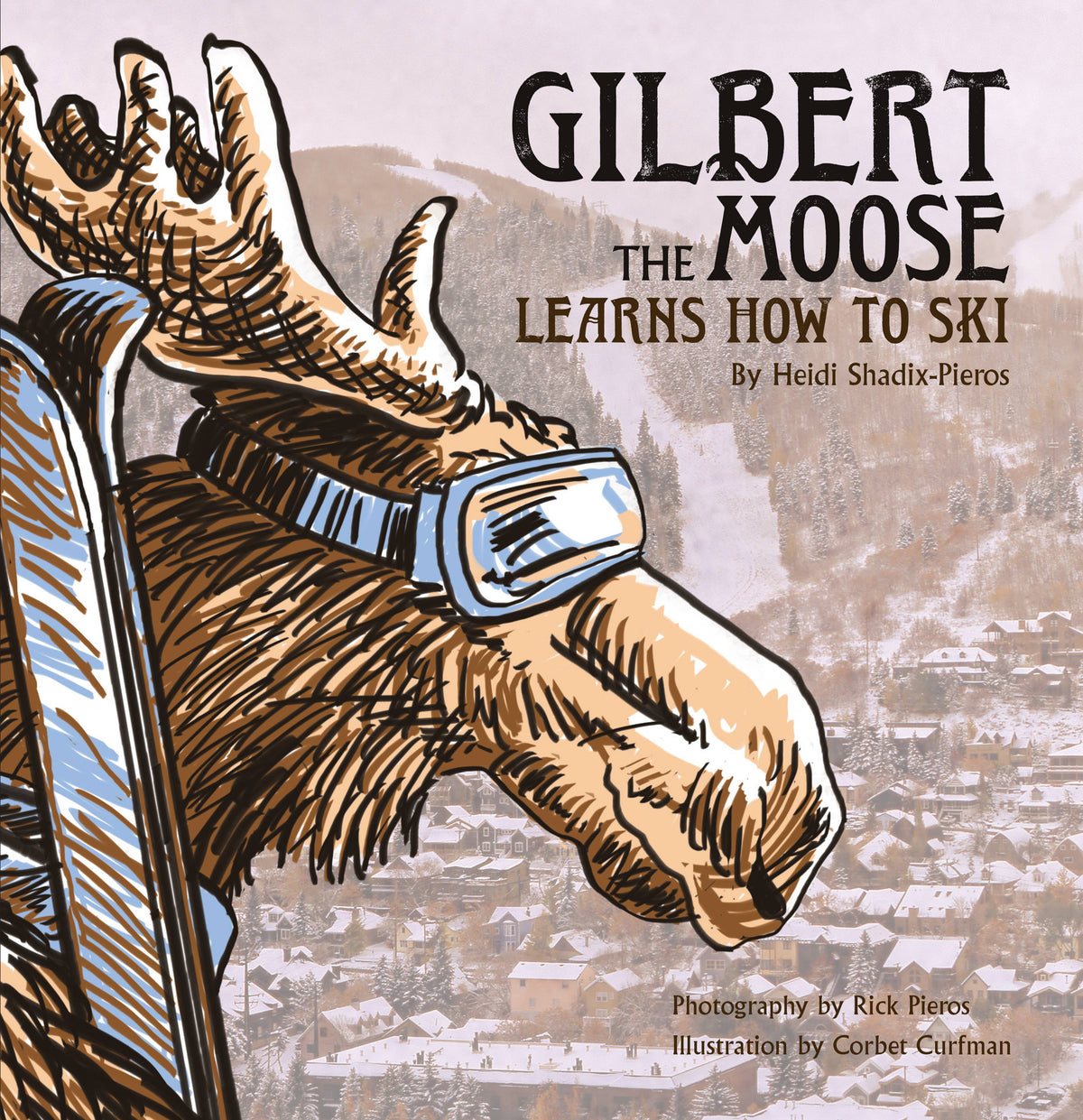 Gilbert the Moose Learns How To Ski - children's book