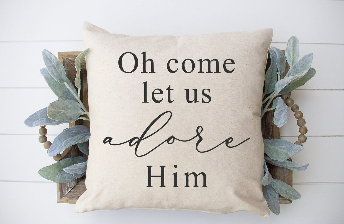 Oh Come Let Us Adore Him- pillow cover #22 — Fits 18x18 Insert